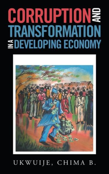 Cover for Chima B Ukwuije · Corruption and Transformation in a Developing Economy (Paperback Book) (2019)