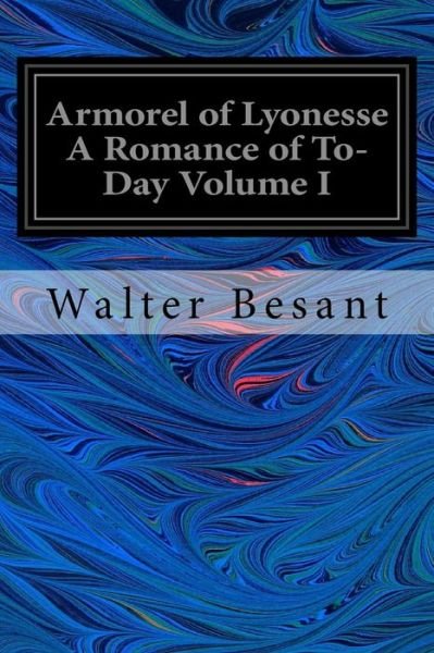 Cover for Walter Besant · Armorel of Lyonesse A Romance of To-Day Volume I (Paperback Book) (2017)