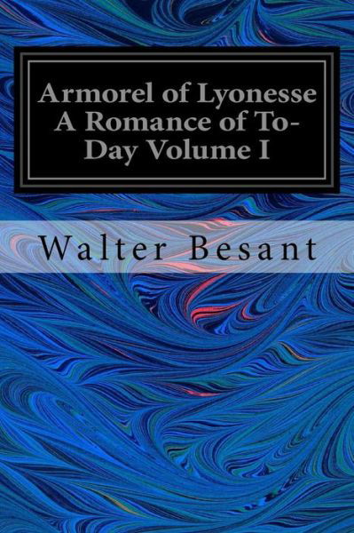 Cover for Walter Besant · Armorel of Lyonesse A Romance of To-Day Volume I (Pocketbok) (2017)