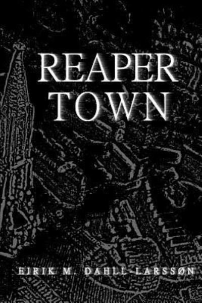 Cover for Eirik Moe Dahll-Larsson · Reaper Town (Paperback Bog) (2017)