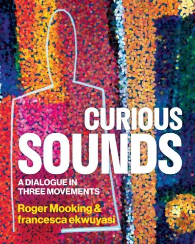 Cover for Roger Mooking · Curious Sounds: A Dialogue in Three Movements (Hardcover Book) (2024)