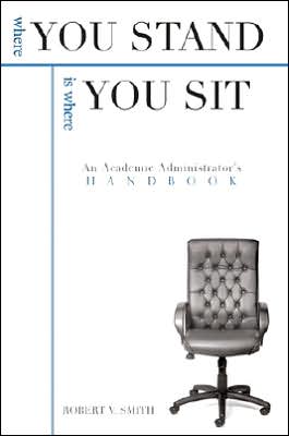 Cover for Robert V. Smith · Where You Stand: An Academic Administrator'S Handbook (Hardcover Book) (2007)