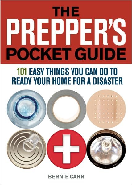 Cover for Bernie Carr · The Prepper's Pocket Guide: 101 Easy Things You Can Do to Ready Your Home for a Disaster (Taschenbuch) (2011)