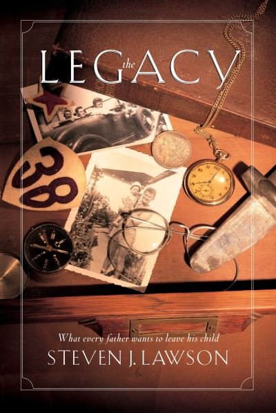 Cover for Steven J Lawson · The Legacy: Ten Core Values Every Father Must Leave His Child (Paperback Book) (1998)
