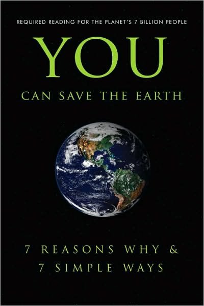 You Can Save The Earth: 7 Reasons Why and 7 Simple Ways - Sean Smith - Bøker - Hatherleigh Press,U.S. - 9781578263295 - 15. juni 2010