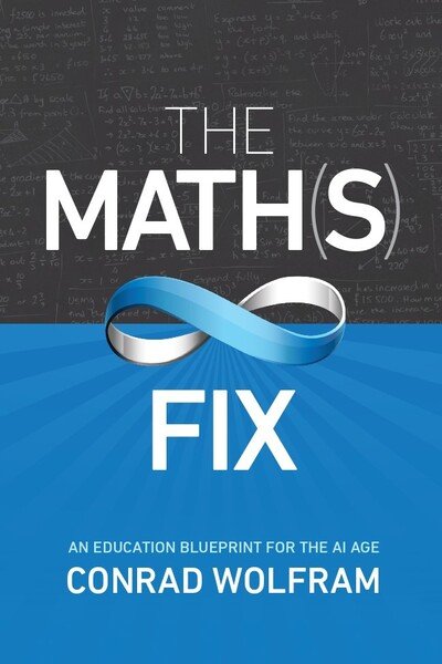 Cover for Conrad Wolfram · Math (s) Fix, The: An Education Blueprint Of The Ai Age (Innbunden bok) (2020)