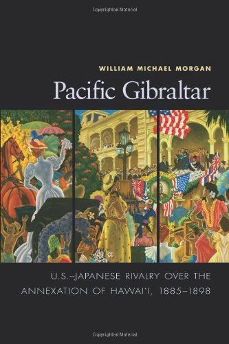 Cover for William Michael Morgan · Pacific Gilbraltar: U.S.-Japanese Rivalry Over the Annexation of Hawaii, 1883-1898 (Gebundenes Buch) (2011)