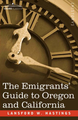 Cover for Lansford W. Hastings · The Emigrants' Guide to Oregon and California (Paperback Bog) (2007)