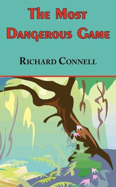 Cover for Richard Connell · The Most Dangerous Game - Richard Connell's Original Masterpiece (Paperback Book) (2007)