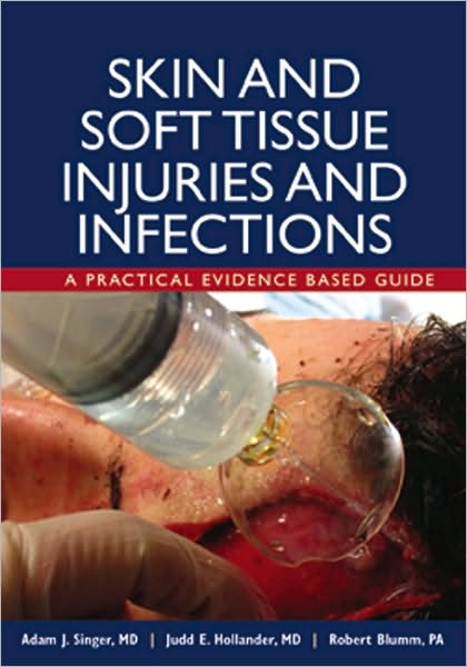 Cover for Adam Singer · Skin and Soft Tissue Injuries and Infections: A Practical Evidence Based Guide (Hardcover Book) (2010)