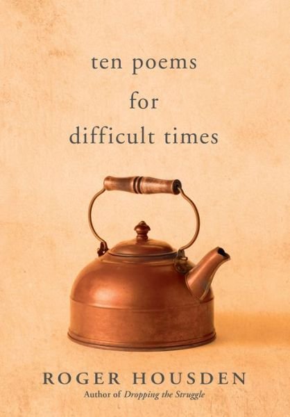 Cover for Roger Housden · Ten Poems for Difficult Times (Innbunden bok) (2018)
