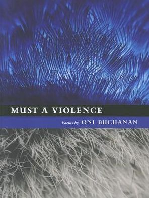 Must a Violence - Oni Buchanan - Książki - University of Iowa Press - 9781609381295 - 30 października 2012