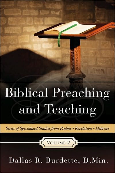 Cover for D.min. Dallas R. Burdette · Biblical Preaching and Teaching Volume 2 (Hardcover Book) (2010)