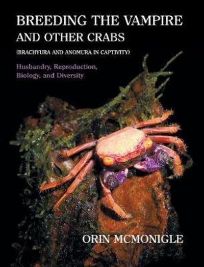 Cover for Orin McMonigle · Breeding the Vampire and Other Crabs: (Brachyura and Anomura in Captivity) (Gebundenes Buch) (2017)