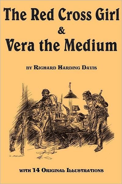Cover for Richard Harding Davis · The Red Cross Girl, and Vera the Medium (Pocketbok) (2011)