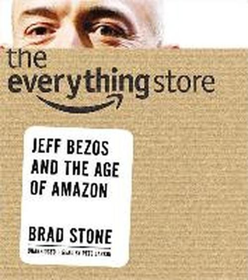 Cover for Brad Stone · The Everything Store: Jeff Bezos and the Age of Amazon (Lydbog (CD)) [Unabridged edition] (2013)