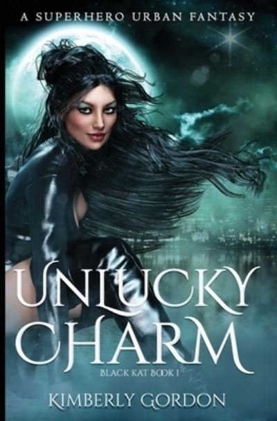 Cover for Kimberly Gordon · Unlucky Charm : A Superhero Urban Fantasy (Pocketbok) (2020)