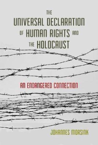 Cover for Johannes Morsink · The Universal Declaration of Human Rights and the Holocaust: An Endangered Connection (Paperback Bog) (2019)