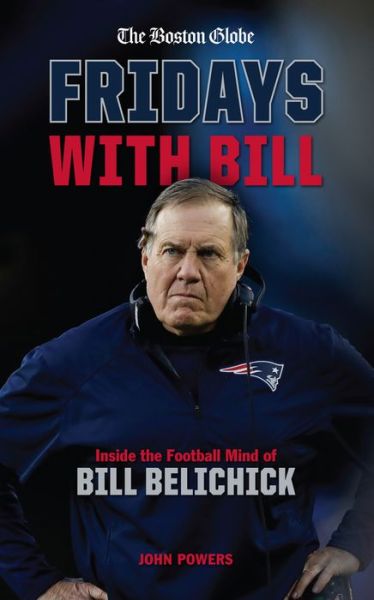 Cover for John Powers · Fridays with Bill: Inside the Football Mind of Bill Belichick (Hardcover Book) (2018)