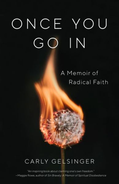 Cover for Carly Gelsinger · Once You Go In: A Memoir of Radical Faith (Paperback Book) (2018)