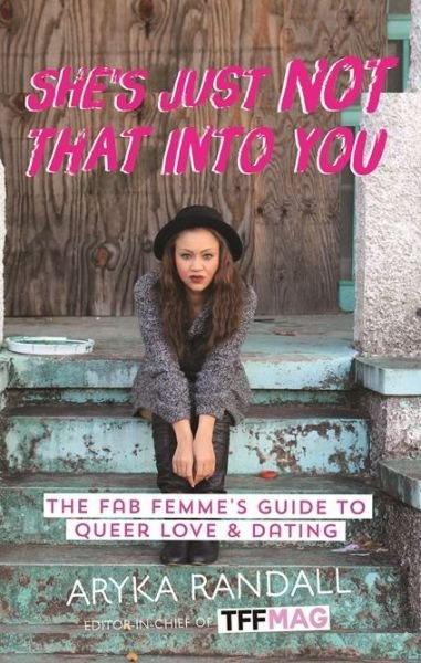 She's Just Not That Into You: The Fab Femme's Guide to Queer Love and Dating - Aryka Randall - Bøger - Mango Media - 9781633533295 - 5. april 2016