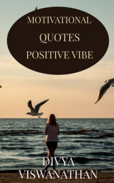 Motivational Quotes - Divya Viswanathan - Books - Notion Press - 9781636334295 - October 1, 2020