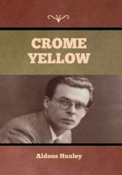 Cover for Aldous Huxley · Crome Yellow (Hardcover bog) (2022)