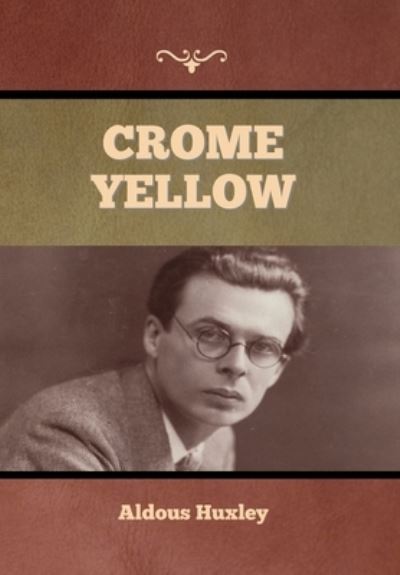 Crome Yellow - Aldous Huxley - Libros - Bibliotech Press - 9781636376295 - 11 de noviembre de 2022