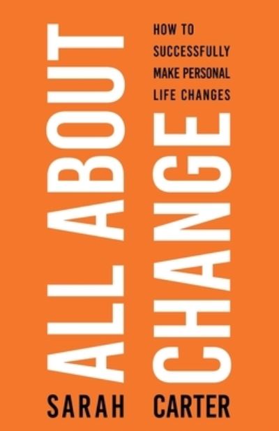 All about Change - Sarah Carter - Outro - New Degree Press - 9781637308295 - 12 de dezembro de 2021