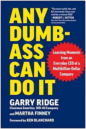 Cover for Garry Ridge · Any Dumb-Ass Can Do It: Learning Moments from an Everyday CEO of a Multi-Billion-Dollar Company (Hardcover Book) (2025)