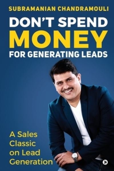 Don't Spend Money for Generating Leads - Subramanian Chandramouli - Bücher - Notion Press - 9781637816295 - 20. April 2021