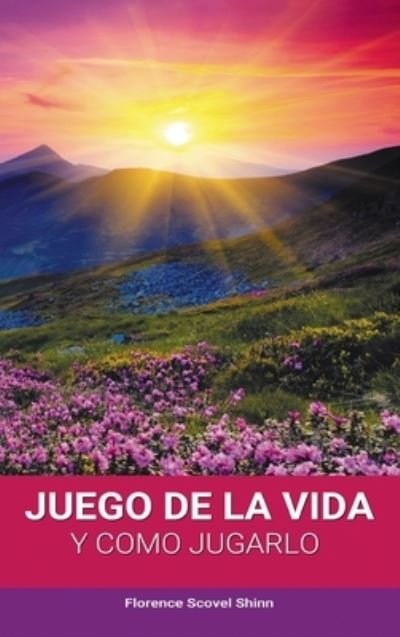 Cover for Florence Scovel Shinn · Juego de la Vida y Como Jugarlo (Book) (2015)