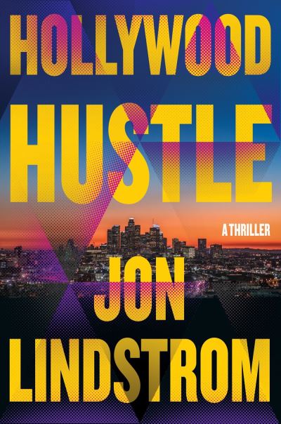 Cover for Jon Lindstrom · Hollywood Hustle: A Thriller (Hardcover Book) (2024)