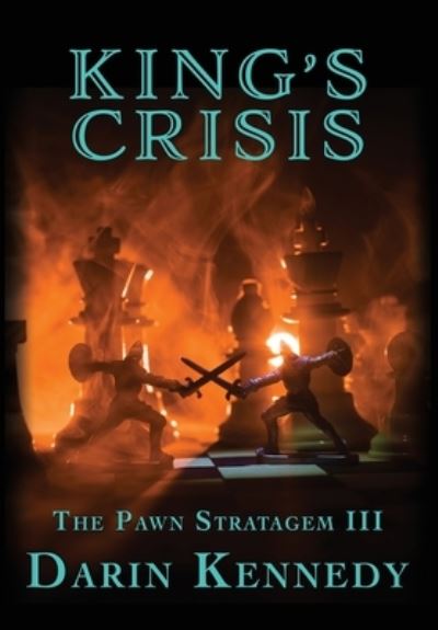 King's Crisis - Darin Kennedy - Bücher - Falstaff Books - 9781645541295 - 5. Mai 2022