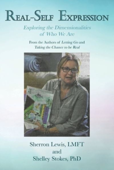 Cover for Sherron Lewis · Real-Self Expression Exploring the Dimensionalities of Who We Are From the Authors of Letting Go and Taking the Chance to be Real (Paperback Book) (2020)