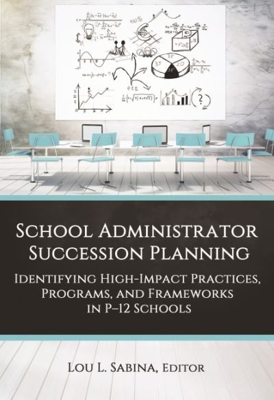 Cover for University, , Stetson · School Administrator Succession Planning: Identifying High-Impact Practices, Programs, and Frameworks in P-12 Schools (Paperback Book) (2022)