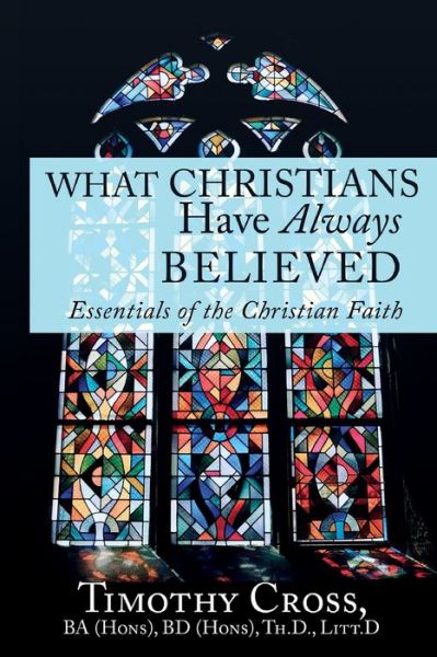 Cover for Timothy Cross · What Christians Have Always Believed (Paperback Book) (2021)