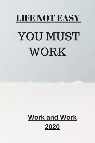 Life Not Easy - Motivation for Work - Books - Independently published - 9781653854295 - December 31, 2019