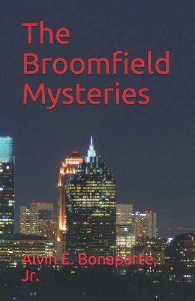 Cover for Jr Alvin E Bonaparte · The Broomfield Mysteries (Pocketbok) (2021)