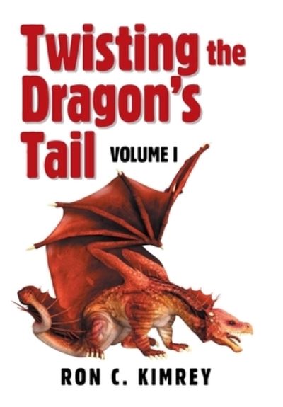 Cover for Ron C Kimrey · Twisting the Dragon's Tail (Hardcover Book) (2022)