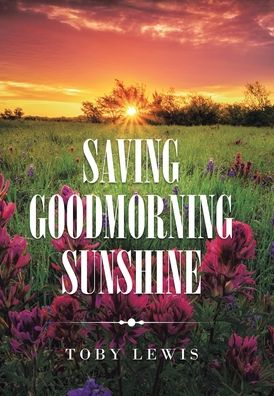 Cover for Toby Lewis · Saving Goodmorning Sunshine (Hardcover Book) (2020)
