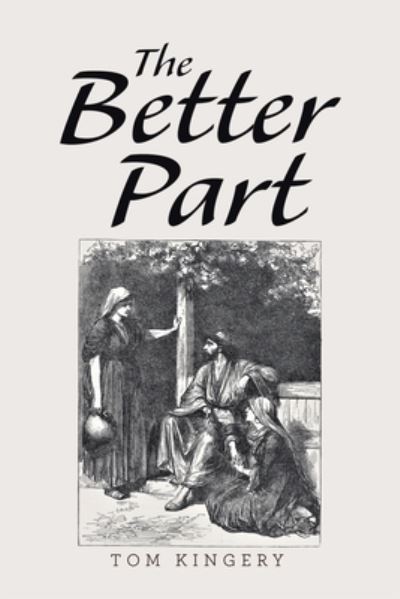 Better Part - Tom Kingery - Livros - Author Solutions, LLC - 9781664281295 - 8 de novembro de 2022