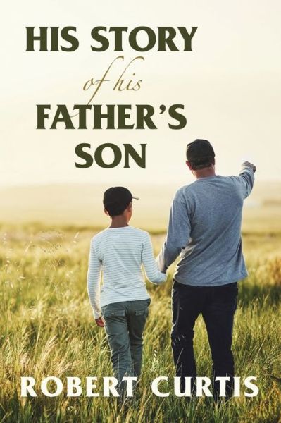 Cover for Robert Curtis · His Story of His Father's Son (Book) (2023)