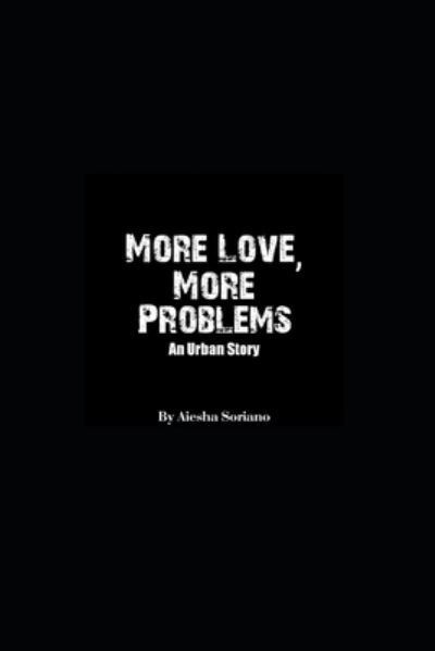 Cover for Aiesha Soriano · More Love, More Problems (Pocketbok) (2019)