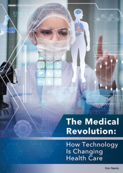 Cover for Don Nardo · The Medical Revolution: How Technology Is Changing Health Care (Hardcover Book) (2020)