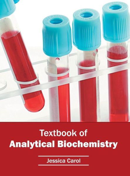 Cover for Jessica Carol · Textbook of Analytical Biochemistry (Hardcover Book) (2016)