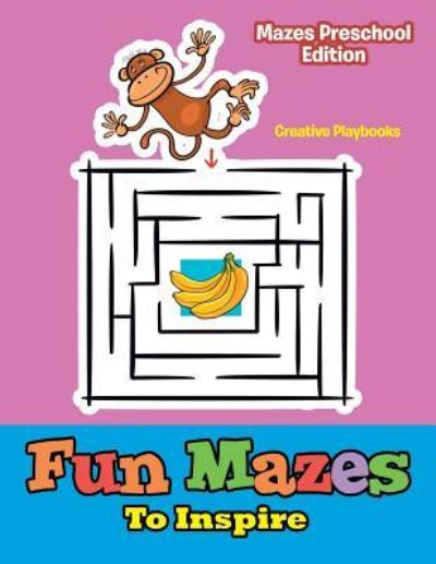 Cover for Creative Playbooks · Fun Mazes to Inspire - Mazes Preschool Edition (Paperback Book) (2016)