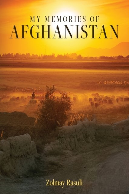 Cover for Zolmay Rasuli · My Memories of Afghanistan (Taschenbuch) (2022)