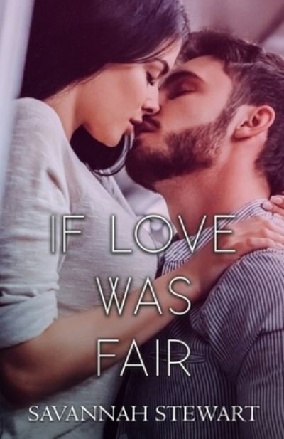 Cover for Savannah Stewart · If Love was Fair (Paperback Book) (2017)