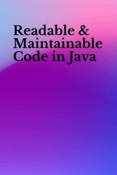 Cover for Ajay Kumar · Readable &amp; Maintainable Code in Java (Taschenbuch) (2019)